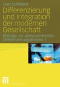 Cover: Differenzierung und Integration der modernen Gesellschaft - VS Verlag f&uuml;r Sozialwissenschaften