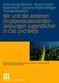 Cover: Wir und die anderen: Gruppenauseinandersetzungen Jugendlicher in Ost und West - VS Verlag f&uuml;r Sozialwissenschaften
