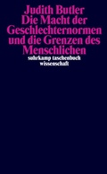 Cover: Die Macht der Geschlechternormen und die Grenzen des Menschlichen - Suhrkamp