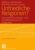 Cover: Unfriedliche Religionen? - VS Verlag f&uuml;r Sozialwissenschaften