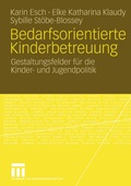 Cover: Bedarfsorientierte Kinderbetreuung - VS Verlag f&uuml;r Sozialwissenschaften