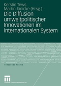 Cover: Die Diffusion umweltpolitischer Innovationen im internationalen System - VS Verlag f&uuml;r Sozialwissenschaften