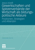 Cover: Gewerkschaften und Spitzenverb&auml;nde der Wirtschaft als bildungspolitische Akteure - VS Verlag f&uuml;r Sozialwissenschaften