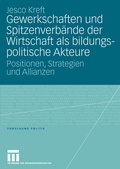 Cover: Gewerkschaften und Spitzenverb&auml;nde der Wirtschaft als bildungspolitische Akteure - VS Verlag f&uuml;r Sozialwissenschaften