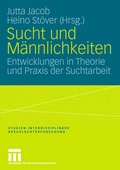 Cover: Sucht und M&auml;nnlichkeiten - VS Verlag f&uuml;r Sozialwissenschaften