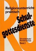 Cover: Religionsunterricht praktisch Schulgottesdienste, Band 1 - Vandenhoeck & Ruprecht