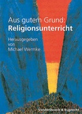 Cover: Aus gutem Grund: Religionsunterricht - Vandenhoeck & Ruprecht