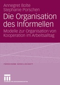 Cover: Die Organisation des Informellen - VS Verlag f&uuml;r Sozialwissenschaften