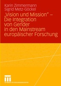 Cover: "Vision und Mission" - Die Integration von Gender in den Mainstream europ&auml;ischer Forschung - VS Verlag f&uuml;r Sozialwissenschaften