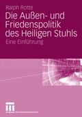 Cover: Die Au&szlig;en- und Friedenspolitik des Heiligen Stuhls - VS Verlag f&uuml;r Sozialwissenschaften