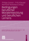 Cover: Bedingungen beruflicher Moralentwicklung und beruflichen Lernens - VS Verlag f&uuml;r Sozialwissenschaften