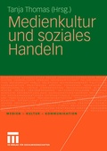 Cover: Medienkultur und soziales Handeln - VS Verlag f&uuml;r Sozialwissenschaften
