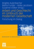 Cover: Arbeit und Geschlecht im Umbruch der modernen Gesellschaft - VS Verlag f&uuml;r Sozialwissenschaften