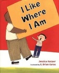 Cover: I Like Where I Am - Putnam Publishing Group