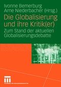 Cover: Die Globalisierung und ihre Kritik(er) - VS Verlag f&uuml;r Sozialwissenschaften