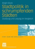 Cover: Stadtpolitik in schrumpfenden St&auml;dten - VS Verlag f&uuml;r Sozialwissenschaften