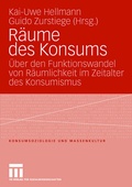 Cover: R&auml;ume des Konsums - VS Verlag f&uuml;r Sozialwissenschaften