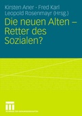 Cover: Die neuen Alten - Retter des Sozialen? - VS Verlag f&uuml;r Sozialwissenschaften