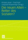 Cover: Die neuen Alten - Retter des Sozialen? - VS Verlag f&uuml;r Sozialwissenschaften