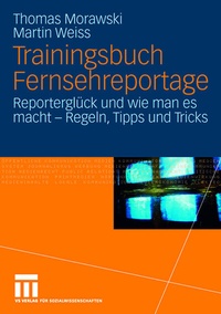 Abbildung von: Trainingsbuch Fernsehreportage - VS Verlag für Sozialwissenschaften