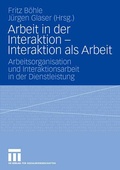 Cover: Arbeit in der Interaktion - Interaktion als Arbeit - VS Verlag f&uuml;r Sozialwissenschaften