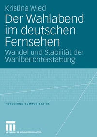 Abbildung von: Der Wahlabend im deutschen Fernsehen - VS Verlag für Sozialwissenschaften