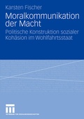 Cover: Moralkommunikation der Macht - VS Verlag f&uuml;r Sozialwissenschaften