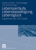 Cover: Lebensverl&auml;ufe, Lebensbew&auml;ltigung, Lebensgl&uuml;ck - VS Verlag f&uuml;r Sozialwissenschaften
