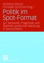Cover: Politik im Spot-Format - VS Verlag f&uuml;r Sozialwissenschaften