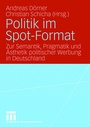 Cover: Politik im Spot-Format - VS Verlag für Sozialwissenschaften