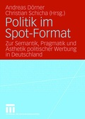 Cover: Politik im Spot-Format - VS Verlag f&uuml;r Sozialwissenschaften