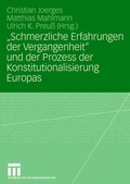 Cover: "Schmerzliche Erfahrungen der Vergangenheit" und der Prozess der Konstitutionalisierung Europas - VS Verlag f&uuml;r Sozialwissenschaften