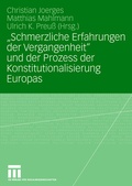 Cover: "Schmerzliche Erfahrungen der Vergangenheit" und der Prozess der Konstitutionalisierung Europas - VS Verlag f&uuml;r Sozialwissenschaften