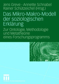 Bild vergrößern Bild: Das Mikro-Makro-Modell der soziologischen Erklärung - VS Verlag für Sozialwissenschaften