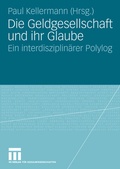 Cover: Die Geldgesellschaft und ihr Glaube - VS Verlag f&uuml;r Sozialwissenschaften