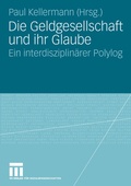 Cover: Die Geldgesellschaft und ihr Glaube - VS Verlag f&uuml;r Sozialwissenschaften