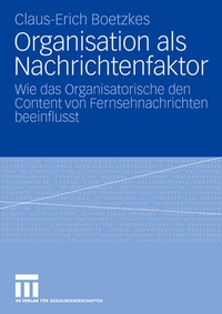 Abbildung von: Organisation als Nachrichtenfaktor - VS Verlag für Sozialwissenschaften
