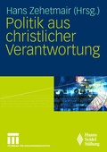 Cover: Politik aus christlicher Verantwortung - VS Verlag f&uuml;r Sozialwissenschaften