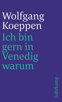 Abbildung von: Ich bin gern in Venedig warum - Suhrkamp