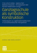 Cover: Ganztagsschule als symbolische Konstruktion - VS Verlag f&uuml;r Sozialwissenschaften