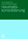 Cover: Haushaltskonsolidierung - VS Verlag f&uuml;r Sozialwissenschaften