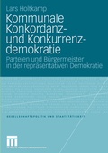 Cover: Kommunale Konkordanz- und Konkurrenzdemokratie - VS Verlag f&uuml;r Sozialwissenschaften