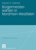 Cover: B&uuml;rgermeisterwahlen in Nordrhein-Westfalen - VS Verlag f&uuml;r Sozialwissenschaften