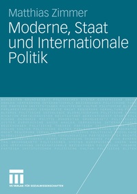 Abbildung von: Moderne, Staat und Internationale Politik - VS Verlag für Sozialwissenschaften