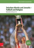 Cover: Zwischen Abseits und Jenseits - Fu&szlig;ball und Religion - Vandenhoeck & Ruprecht