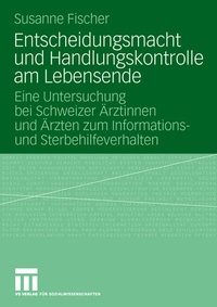 Abbildung von: Entscheidungsmacht und Handlungskontrolle am Lebensende - VS Verlag für Sozialwissenschaften