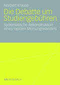 Cover: Die Debatte um Studiengeb&uuml;hren - VS Verlag f&uuml;r Sozialwissenschaften