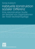 Cover: Habituelle Konstruktion sozialer Differenz - VS Verlag f&uuml;r Sozialwissenschaften