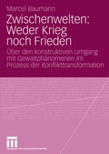 Cover: Zwischenwelten: Weder Krieg noch Frieden - VS Verlag f&uuml;r Sozialwissenschaften