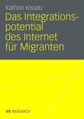 Cover: Das Integrationspotential des Internet f&uuml;r Migranten - VS Verlag f&uuml;r Sozialwissenschaften